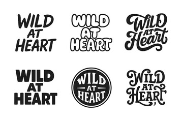 Creative Lettering Styles. Wild at heart. Set lettering. harmonious lettering variations of the same emblematic concept, each with different artistic