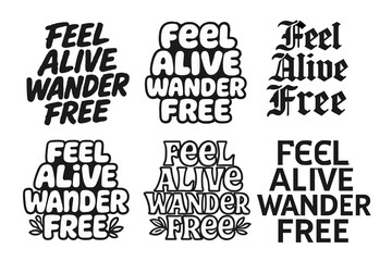 Fototapeta premium Diverse Lettering Styles. Feel alive wander free. Set lettering. harmonious lettering variations of the same emblematic concept (Grunge textured
