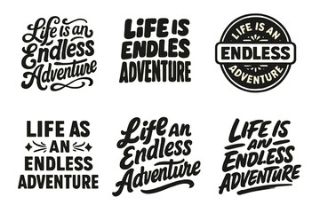 Fototapeta premium Adventure Lettering Variations. Life is an Endless Adventure. Set lettering. harmonious lettering variations of the same emblematic concept, each