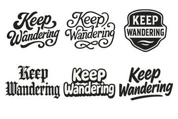 Fototapeta premium Harmonious Lettering Variations. Keep Wandering. Set lettering. harmonious lettering variations of the same emblematic concept, each with different artistic