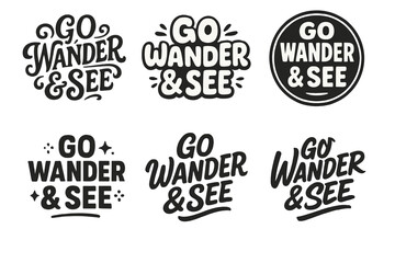 Obraz premium Creative Lettering Styles. Go Wander & See. Set lettering. harmonious lettering variations of the same emblematic concept, each with different artistic