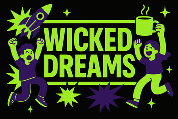 Wicked Dreams Banner. Wicked Dreams banner, flat vector illustration, bold oversized text inside rectangular frame, cartoon characters shouting and jumping,