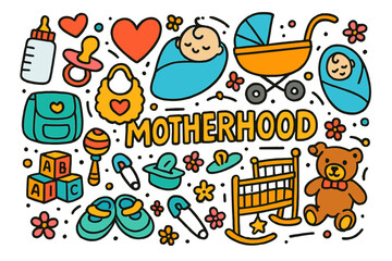 Fototapeta premium Motherhood Essentials Icons. Motherhood. Colorful Hand-drawn doodle Children illustration Baby bottle, heart, pacifier, bib, stroller, blanket, diaper bag,