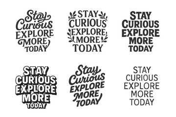 Fototapeta premium Creative Lettering Grid. Stay Curious Explore More Today. Set lettering. harmonious lettering variations of the same emblematic concept, each with different