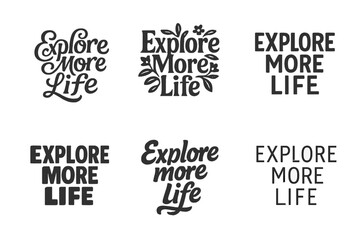 Obraz premium Diverse Lettering Styles. Explore More Life. Set lettering. harmonious lettering variations of the same emblematic concept, each with different artistic