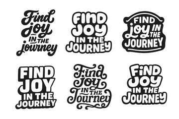 Fototapeta premium Joyful Lettering Variations. Find joy in the journey. Set lettering. harmonious lettering variations of the same emblematic concept, each with different