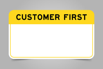 Label banner that have yellow headline with word customer first and white copy space, on gray background