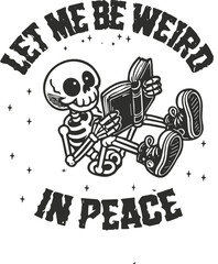 Let Me Be Weird In Peace 