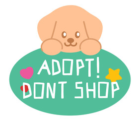 Cute illustrations of puppy and ADOPT DON'T SHOP letters for adopt and rescue animals, sticker, pet shop, vet, dog cartoon, character, comic, patch, foster home, shelter, forever home, paw friend