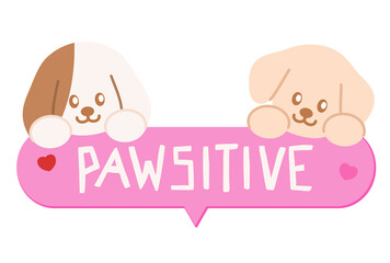 Cute illustrations of puppy and PAWSITIVE letter for adopt and rescue animals, sticker, pet shop, vet, dog cartoon, character, comic, mascot, cute patch, foster home, shelter, forever home, paw friend