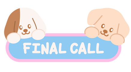 Cute FINAL CALL sale icon with puppy for online shopping, promotion, sticker, banner, special price, discount, web button, campaign badge, brochure, price tag, animal, pet shop, vet, dog cartoon, ads