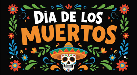 Flat style illustration of Día de los Muertos poster with sugar skull wearing sombrero, surrounded by floral decorations, celebrating Mexican heritage, remembrance, and traditional culture