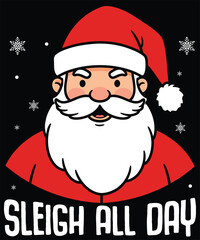 Sleigh All Day – Cute Santa Claus Cartoon Christmas T‑Shirt Design.