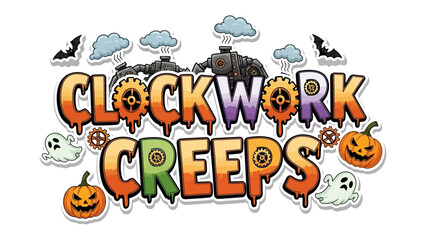 Clockwork Creeps Illustration: A whimsical illustration with the words Clockwork Creeps, featuring cartoon pumpkins, ghosts, bats, clouds, and a steampunk robot.