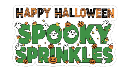Happy Halloween Spooky Sprinkles: A whimsical design, brimming with festive joy, features Happy Halloween and Spooky Sprinkles, complemented by playful pumpkins, adorable ghosts, and sweet candy corn.