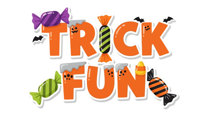 Halloween Trick Fun with candy: Spooky delights of Halloween, candies in various colors and shapes embellish the phrase Trick Fun, a playful celebration of the holiday's sweet side. 