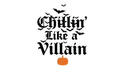 Chillin' like a Villain: Spooky text art featuring the phrase Chillin' Like a Villain in a unique font, accompanied by a pumpkin and bats, perfect for a fun, eerie Halloween atmosphere.