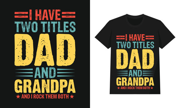 I Have Two Titles Dad and Grandpa and I Rock Them Both Vintage Fathers Day Design