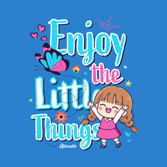 Cartoon Illustration of Adorable Girl with Enjoy the Little Things Slogan