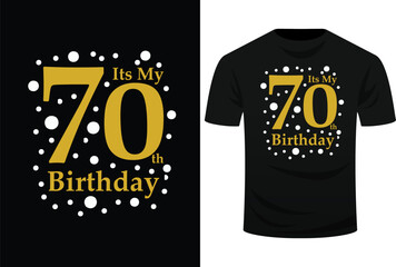 Its My 70th Birthday Shirt Funny Happy 70 Year Old Birthday Svg Design