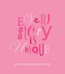 Breast cancer awareness month 2025 theme poster. Vector typography design. Every story is unique lettering banner.