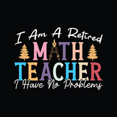 i am a Retired Math Teacher i have no problems