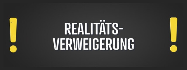 Fototapeta premium Realitaetsverweigerung (Denial of reality) - A blackboard illustration with white text.