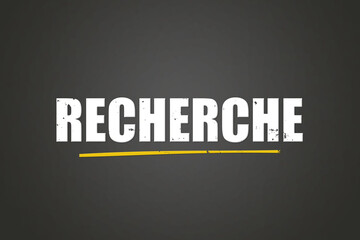 Recherche (Research) - A blackboard with white text.