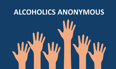Showing raised hands under the title “Alcoholics Anonymous.” Concept art representing addiction recovery, community support, and mutual help in sobriety programs. Vector illustration.