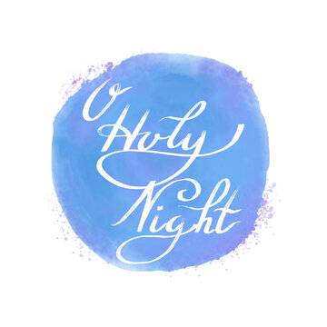 O Holy Night, Christmas Calligraphy, Christian Faith on Watercolor