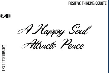 A Happy Soul Attracts Peace  -Positive Vibes Cursive Text Typography Lettering Quotes Vector