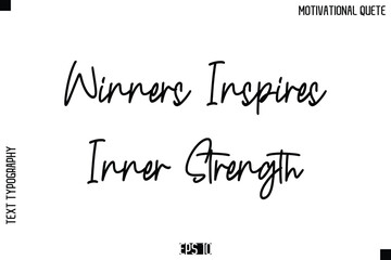 Winners Inspires Inner Strength   -Inspirational Quote Vector Modern Cursive Text Typography Lettering