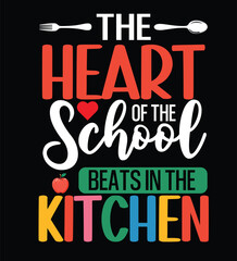 The Heart of the School Beats in the Kitchen – Funny Lunch Lady Quote Typography Design