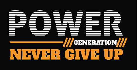 Vector art of power generation never give up typography with orange and white text on