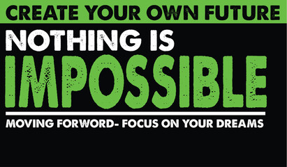 Vector art of motivational quote create your own future, nothing is impossible in bold green and white text