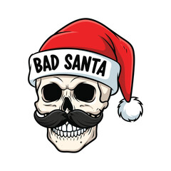 Skull wearing santa hat with mustache that says bad santa