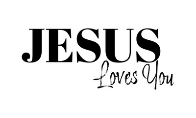 Jesus Loves You. Biblical Phrase, Christian typography for banner, poster, photo overlay, apparel design