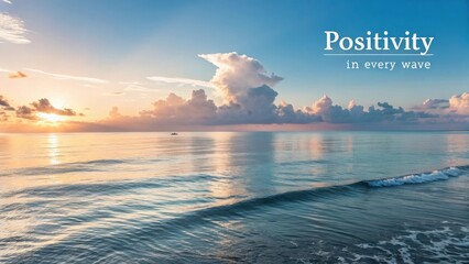 Serenity of Sunset over Calm Ocean Waves with Inspiring Message of Positivity in Every Wave Captured in Image