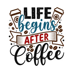 Typography quote design with the phrase Life begins after coffee. Playful lettering with hearts, steam, coffee cup, and bean illustrations.