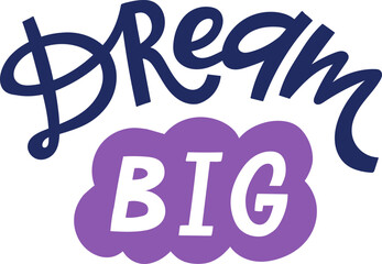 Dream big inspiring script lettering on cloud shape