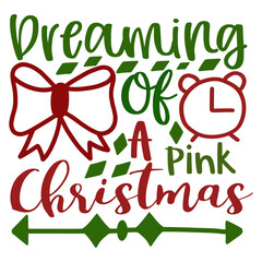 Dreaming of a Pink Christmas Typography Lettering Design with Bow and Decorations