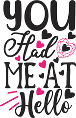 You Had Me At Hello Romantic Typography Lettering Design with Hearts