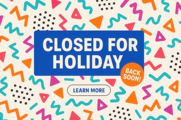 CLOSED FOR HOLIDAY sign with BACK SOON! offer, playful style, vibrant retail promotion message for visitors.