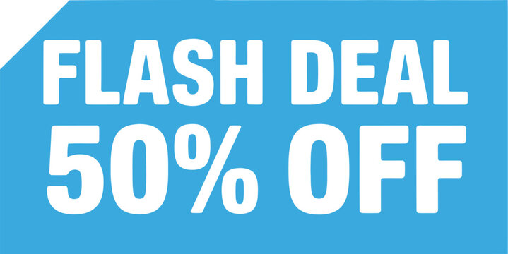 Flash deal promotion fifty percent off limited time special offer