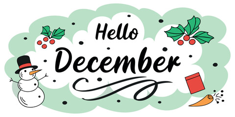 Cheerful Hello December message with festive snowman, holly and cornucopia illustrations  ideal for seasonal greetings and holiday promotions © kazi