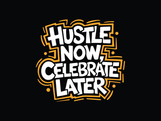 Obraz premium Motivation for Dreams Chasing Quote. Hustle now celebrate later. Vector Lettering of Motivational Sayings. stock illustration