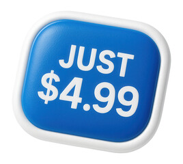 Fototapeta premium Blue tag sticker with JUST $4.99 offer in bold font, attractive retail promotion on transparent background.