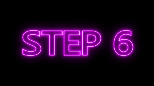 Animated glowing flickering neon inscription Step 6. neon step 6 text animation. Neon number display step 6 concept.