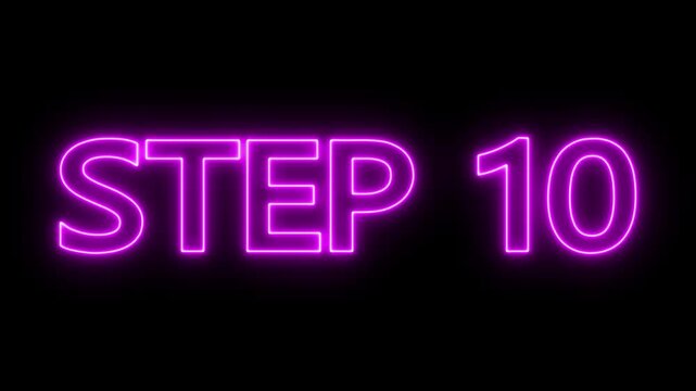 Animated glowing flickering neon inscription Step 10. neon step 10 text animation. Neon number display step 10 concept.
