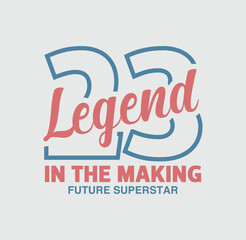 Legend 23 In the Making Future Superstar – sport typography, tee shirt graphics, vectors